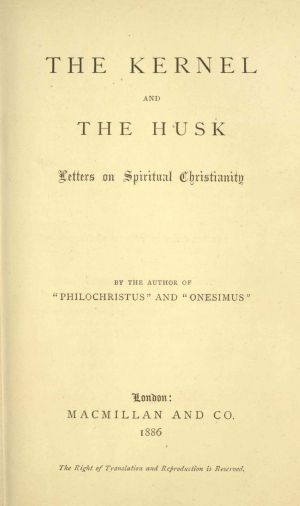 [Gutenberg 63510] • The Kernel and the Husk · Letters on Spiritual Christianity